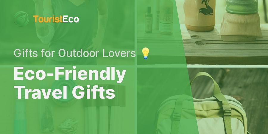 Eco-Friendly Travel Gifts - Gifts for Outdoor Lovers π‘
